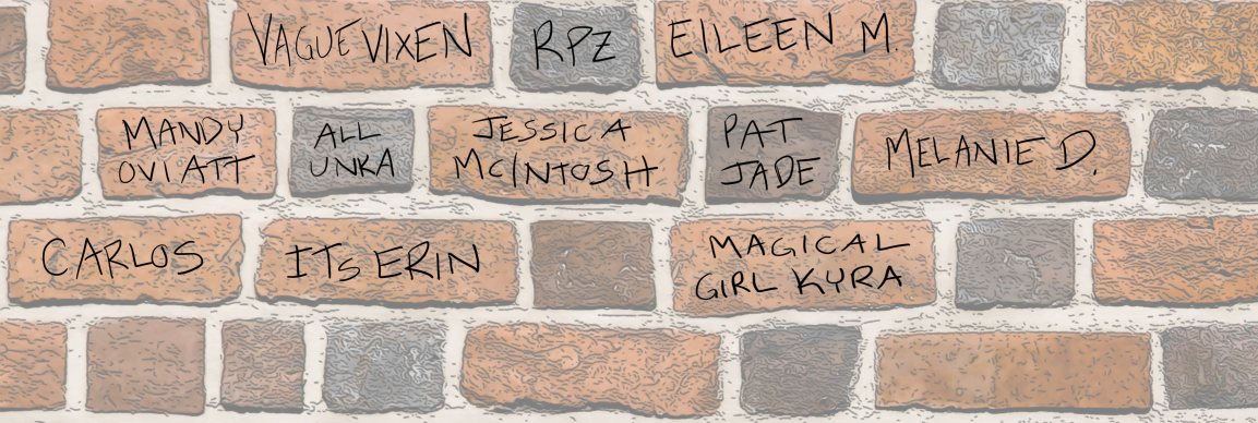 Vague Vixen, RPZ, Eileen M, Mandy Oviatt, All Unka, Jessica McIntosh, Pat Jade, Melanie D, Carlos, ItsErin, magicalgirlkyra