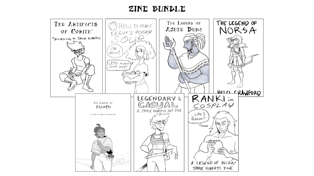 A bundle of zines.
Top row features: Artifacts of Corith, How to Make Eegyt's Pepper Soup, The Legend of Azhte Buwa, and the Legend of Norsa. The bottom row features: The Legend of Azu-Mi, Legendary & Casual: a Jamie Roberts zine, and Ranki in Cosplay