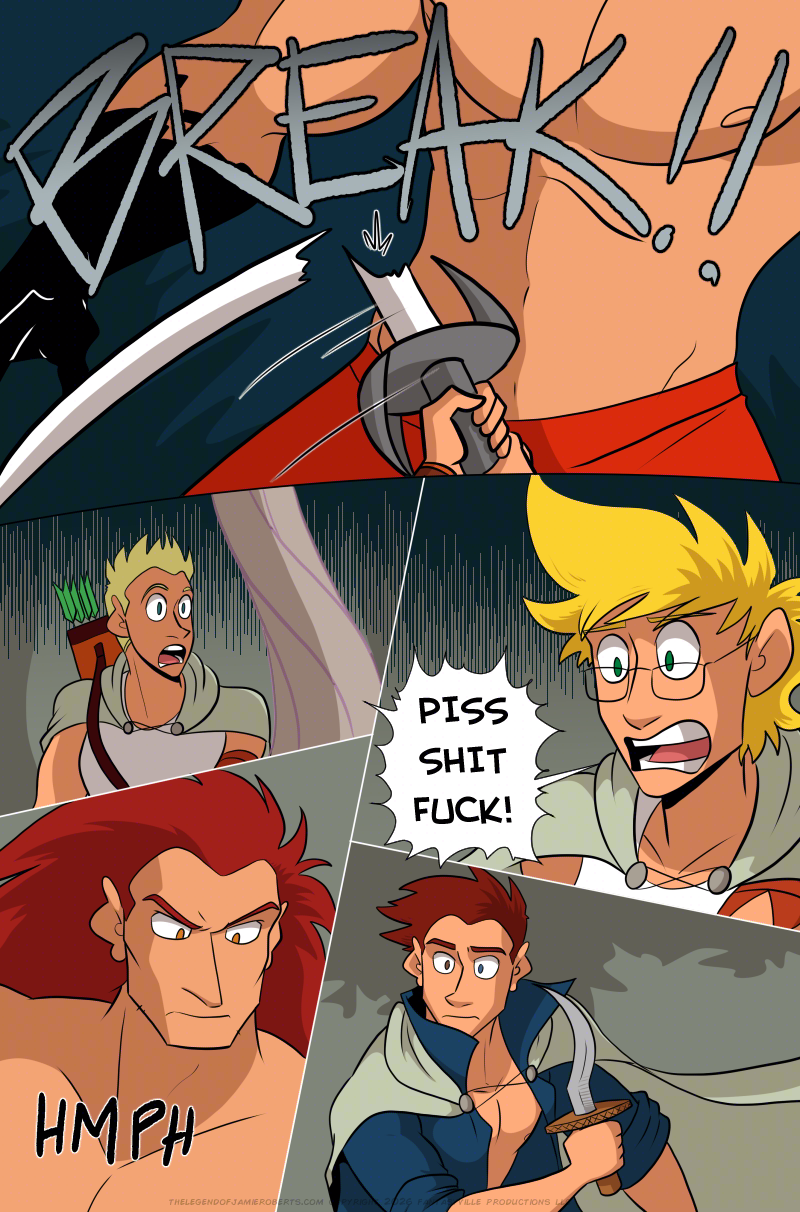 PAGE 307

Panel 1: Jamie's sword breaks against Ranki's skin with a resounding BREAK!!

Panel 2: Daniel's jaw drops.

Panel 3: Close up on Jamie screaming, "PISS SHIT FUCK!"

Panel 4: Ranki frowns with a "HMPH".

Panel 5: Thomas, worried, draws the Knife of Leona, a curved blade, and moves to fight.